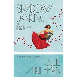 Shadow Dancing, Paperback - Julie Mulhern imagine
