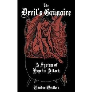 The Devil's Grimoire: A System of Psychic Attack, Paperback - Moribus Mortlock imagine