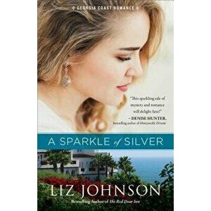 A Sparkle of Silver, Paperback - Liz Johnson imagine