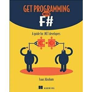 Get Programming with F': A Guide for .Net Developers, Paperback - Isaac Abraham imagine