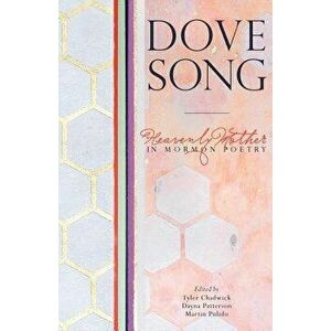 Dove Song: Heavenly Mother in Mormon Poetry, Paperback - Tyler Chadwick imagine
