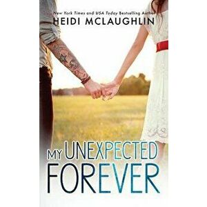 My Unexpected Forever, Paperback - Heidi McLaughlin imagine