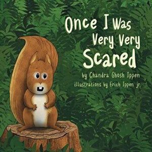 Once I Was Very Very Scared, Paperback - Chandra Ghosh Ippen imagine