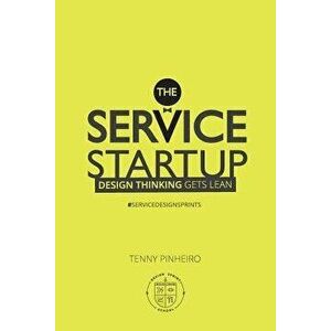 The Service Startup: Design Thinking Gets Lean, Paperback (3rd Ed.) - Tenny Pinheiro imagine