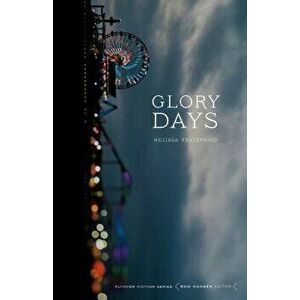 Glory Days, Paperback - Melissa Fraterrigo imagine
