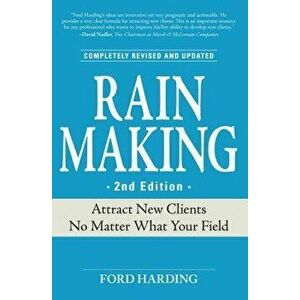 Rain Making: Attract New Clients No Matter What Your Field, Paperback (2nd Ed.) - Ford Harding imagine