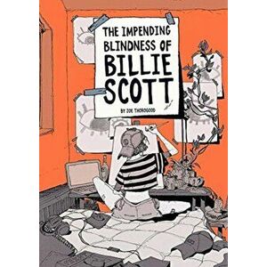 Impending Blindness Of Billie Scott, Paperback - Zoe Thorogood imagine