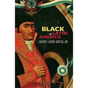Black in Latin America, Paperback - Henry Louis Gates Jr imagine