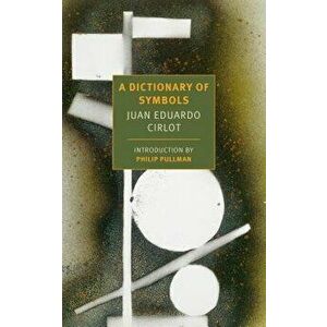 A Dictionary of Symbols, Paperback - Juan Eduardo Cirlot imagine