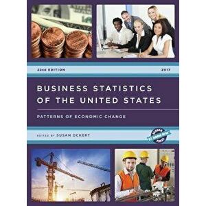 Business Statistics of the United States: Patterns of Economic Change, Hardcover (22nd Ed.) - Susan Ockert imagine