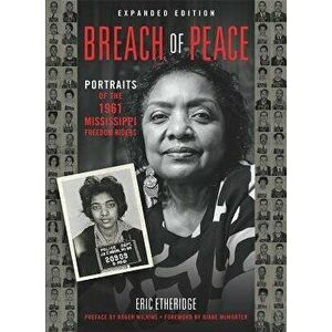 Breach of Peace: Portraits of the 1961 Mississippi Freedom Riders, Paperback - Eric Etheridge imagine