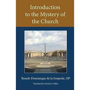 Introduction to the Mystery of the Church, Paperback - Op Benoit-Dominique De La Soujeole imagine