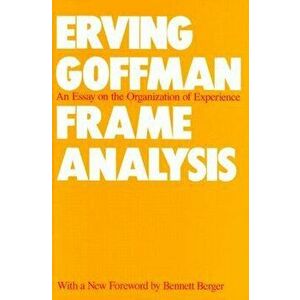 Frame Analysis: Propaganda Plays of the Woman Suffrage Movement, Paperback - Erving Goffman imagine