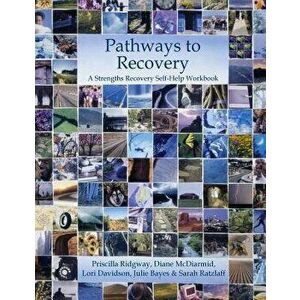 Pathways to Recovery Strengths Recovery Self-Help Workbook, Paperback - Priscilla Ridgway imagine