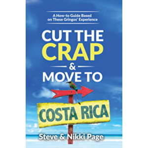 Cut the Crap & Move to Costa Rica: A How-To Guide Based on These Gringos' Experience, Paperback - Steve Page imagine