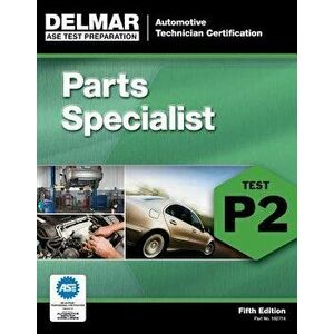 ASE Test Preparation - P2 Parts Specialist, Paperback (5th Ed.) - Cengage Learning Delmar imagine