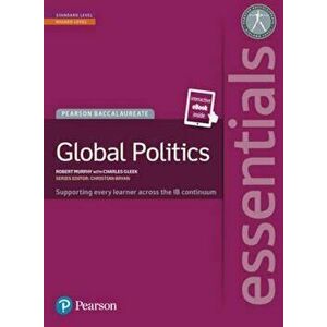 Essentials: Global Politics, Standard Level/Higher Level, for the Ib Diploma (Student Book with Etext Access Code) (Pearson Baccal, Paperback - Robert imagine