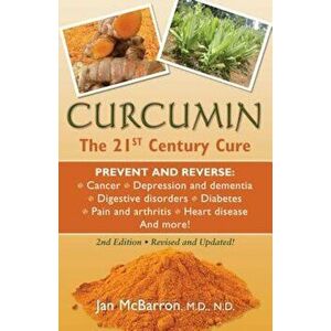 Curcumin: The 21st Century Cure, Paperback - Jan McBarron M. D. imagine