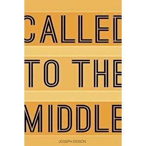 Called to the Middle, Paperback - Joey Eidson imagine