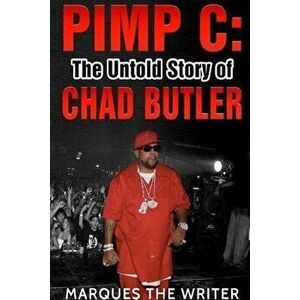 Pimp C: The Untold Story of Chad Butler, Paperback - Marques The Writer imagine