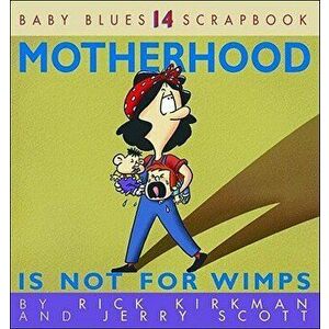 Motherhood Is Not for Wimps, Paperback - Rick Kirkman imagine