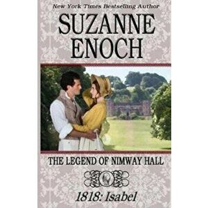 The Legend of Nimway Hall: 1818 - Isabel, Paperback - Suzanne Enoch imagine