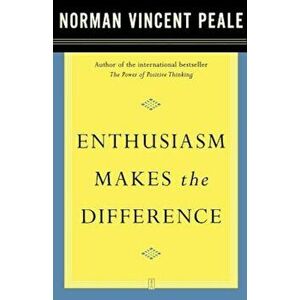 Enthusiasm Makes the Difference, Paperback - Norman Vincent Peale imagine