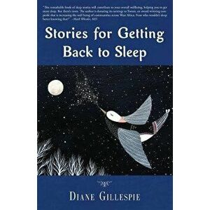 Stories for Getting Back to Sleep, Paperback - Diane Gillespie imagine