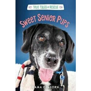 Sweet Senior Pups, Hardcover - Kama Einhorn imagine