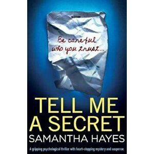 Tell Me a Secret: A Gripping Psychological Thriller with Heart-Stopping Mystery and Suspense, Paperback - Samantha Hayes imagine