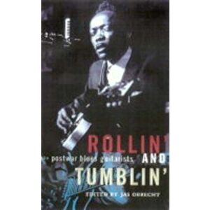 Rollin' and Tumblin': The Postwar Blues Guitarists, Paperback - Jas Obrecht imagine