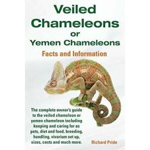 Veiled Chameleons or Yemen Chameleons Complete Owner's Guide Including Facts and Information on Caring for as Pets, Breeding, Diet, Food, Vivarium Set imagine