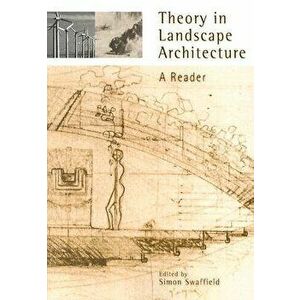 Theory in Landscape Architecture: A Reader, Paperback - Simon Swaffield imagine