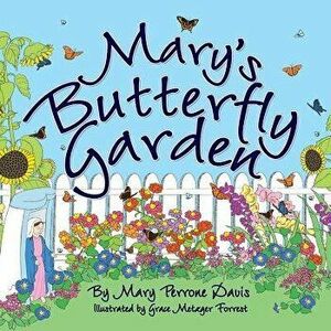Mary's Butterfly Garden, Paperback - Mary Perrone Davis imagine