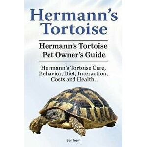 Hermann's Tortoise Owner's Guide. Hermann's Tortoise Book for Diet, Costs, Care, Diet, Health, Behavior and Interaction. Hermann's Tortoise Pet., Pape imagine