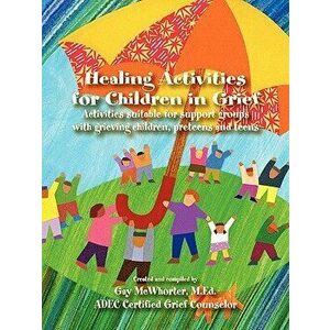 Healing Activities for Children in Grief, Paperback - Gay McWhorter imagine
