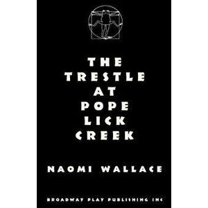 The Trestle at Pope Lick Creek, Paperback - Naomi Wallace imagine