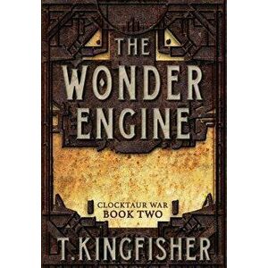 The Wonder Engine, Hardcover - T. Kingfisher imagine
