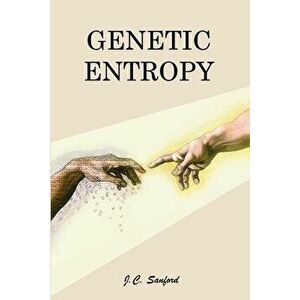 Genetic Entropy, Paperback (4th Ed.) - John C. Sanford imagine