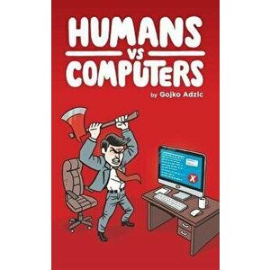 Humans Vs Computers, Paperback - Gojko Adzic imagine