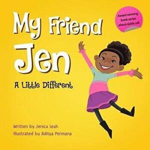 My Friend Jen: A Little Different, Paperback - Jenica Leah imagine