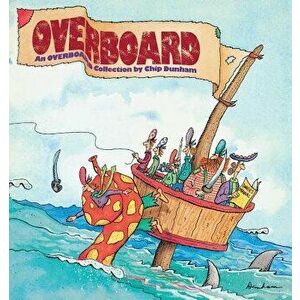 Overboard, Paperback - Chip Dunham imagine