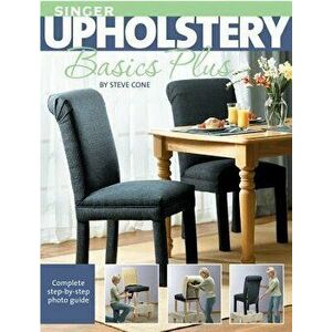 Singer Upholstery Basics Plus, Paperback - Steve Cone imagine