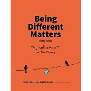 Being Different Matters: The Jobseeker's Manual to the New Economy: Second Edition, Paperback (2nd Ed.) - Wendeline de Zan imagine