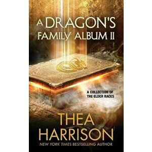 A Dragon's Family Album II: A Collection of the Elder Races, Paperback - Thea Harrison imagine