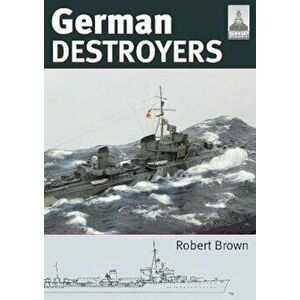 German Destroyers, Paperback - Robert Brown imagine