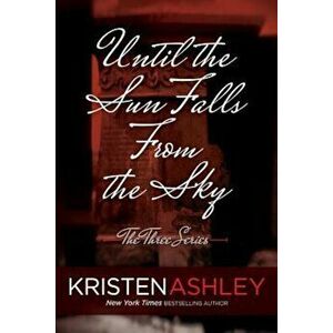 Until the Sun Falls from the Sky, Paperback - Kristen Ashley imagine