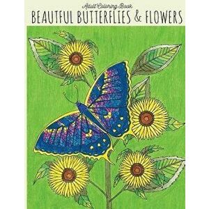 Adult Coloring Book: Beautiful Butterflies & Flowers: Butterfly Coloring Book, Flower Coloring Book, Butterflies Coloring Book, Adult Color, Paperback imagine