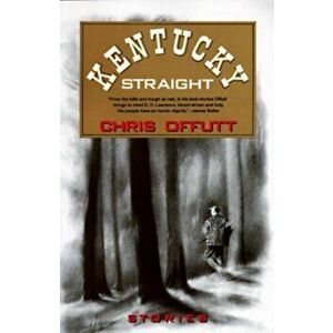 Kentucky Straight: Stories, Paperback - Chris Offutt imagine