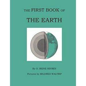 The First Book of the Earth, Paperback - Opal Irene Sevrey imagine